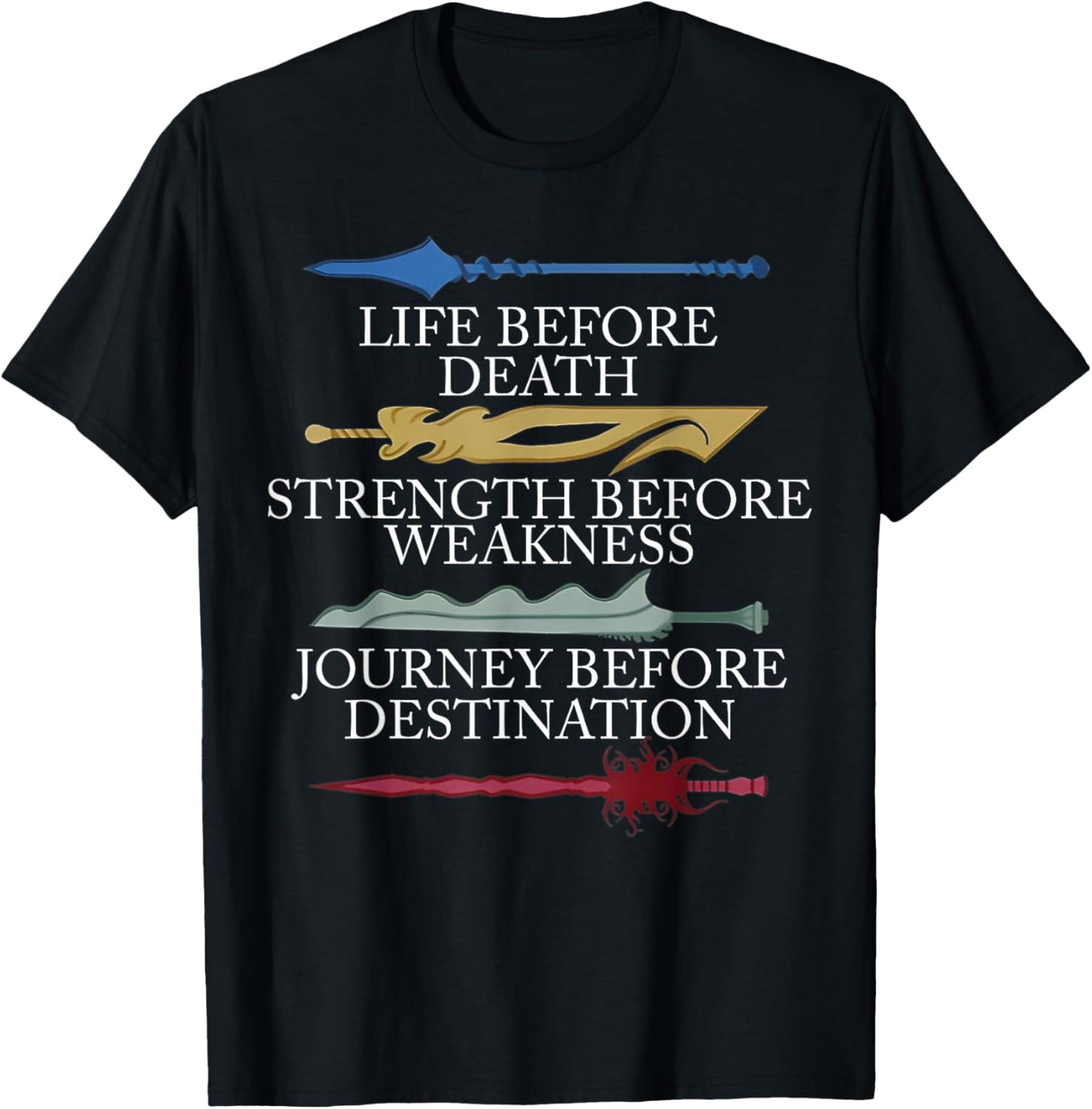 Life Before Death Strength Before Weakness Journey T-Shirt - T-Shirt | Black