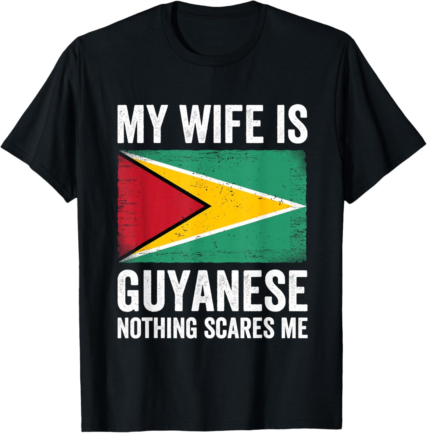 My Wife Is Guyanese Nothing Scares Me Guyana T-Shirt - T-Shirt | Black