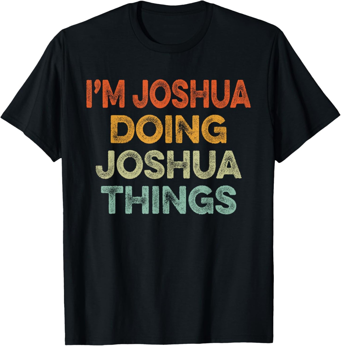 I'm JOSHUA Doing JOSHUA Things Shirt Vintage Funny Christmas T-Shirt - T-Shirt | Black