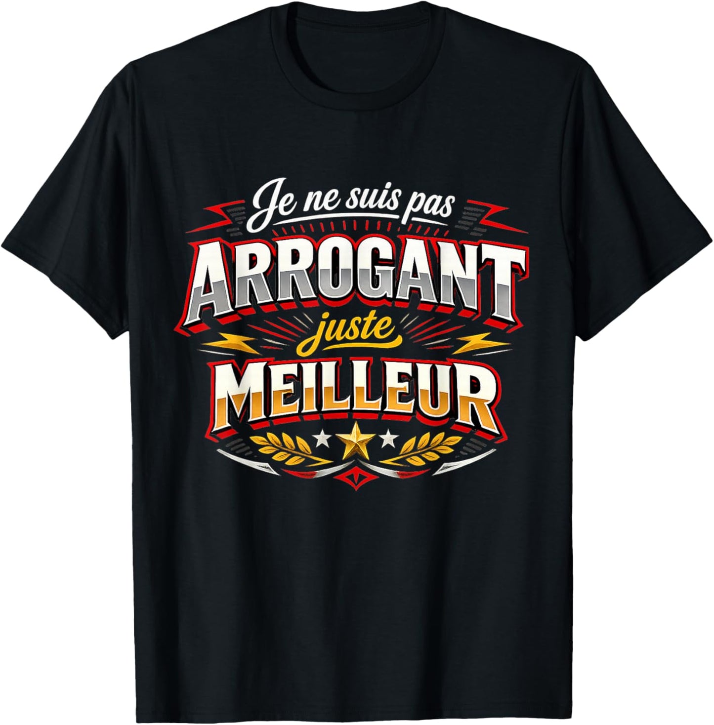Cadeau Homme Original Humour Pas Arrogant Juste Meilleur T-Shirt - T-Shirt | Black