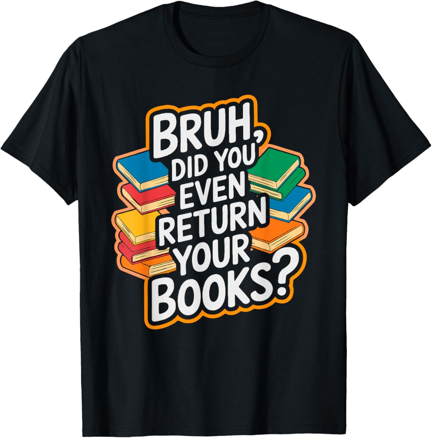 Bruh Return Your Books - Funny Library Librarian Book Lovers T-Shirt - T-Shirt | Black