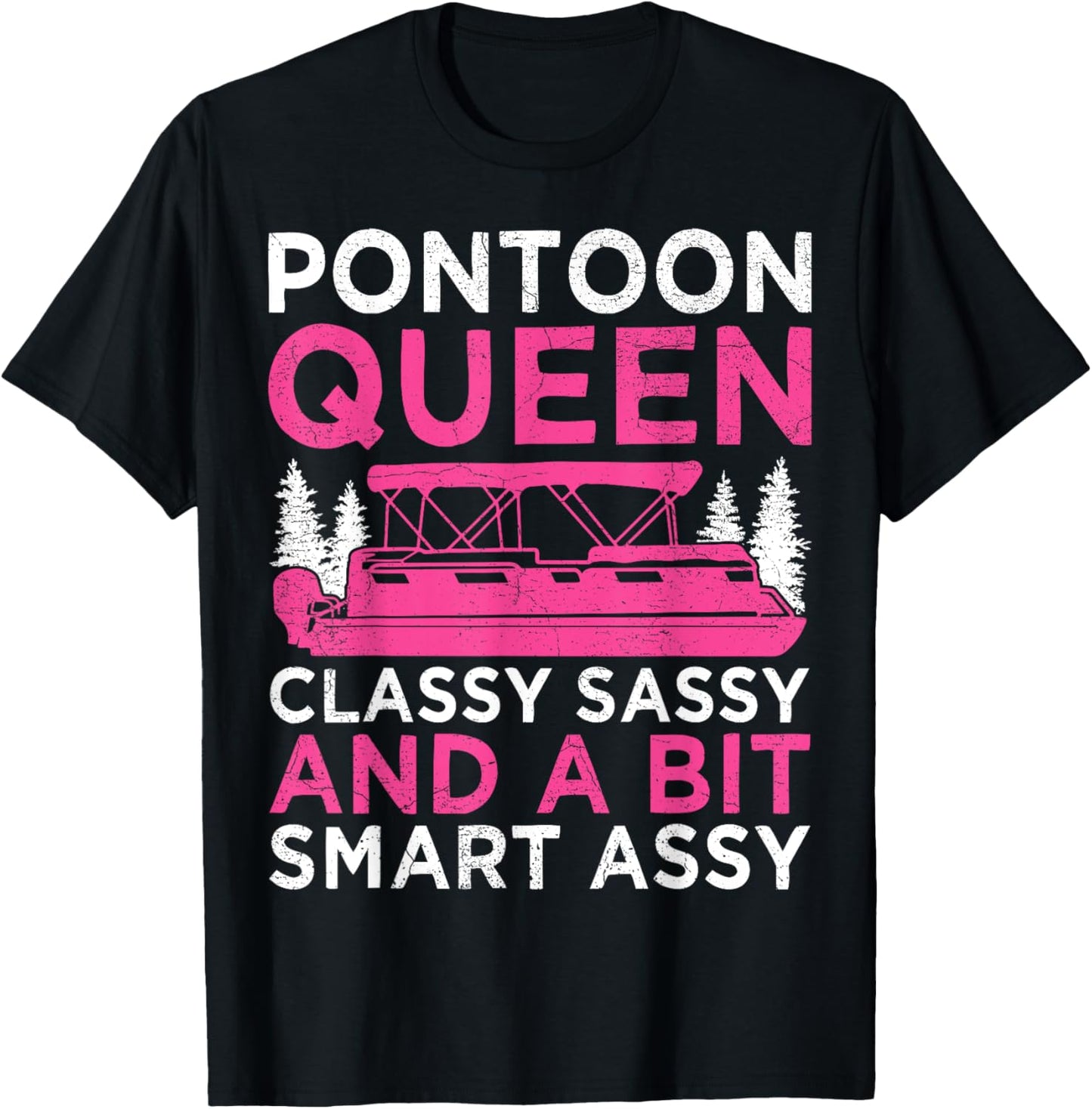 Pontoon Queen Classy Sassy And A Bit Smart Assy T-Shirt - T-Shirt | Black