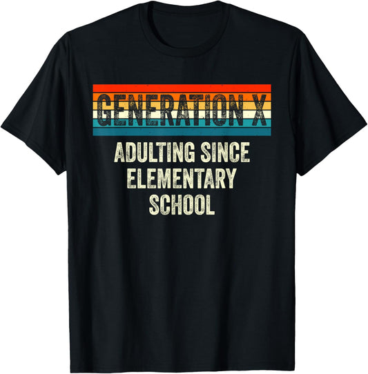 Gen X Adulting Since Elementary School Generation X Gen X T-Shirt - T-Shirt | Black