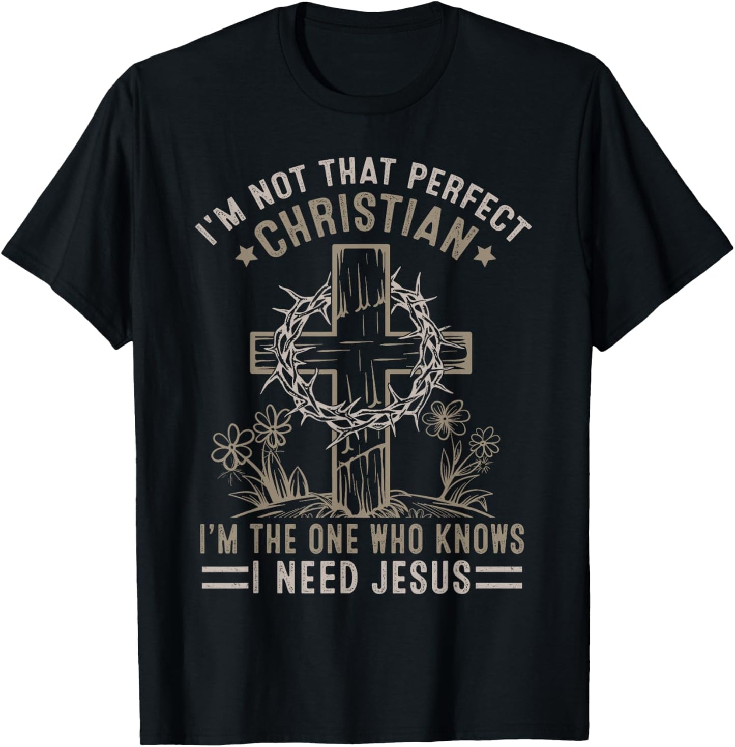 Christian Lovers I'm Not That Perfect Christian I Need Jesus T-Shirt - T-Shirt | Black
