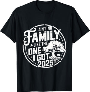 Ain't No Family Like The One I Got Reunion 2025 funny T-Shirt - T-Shirt | Black