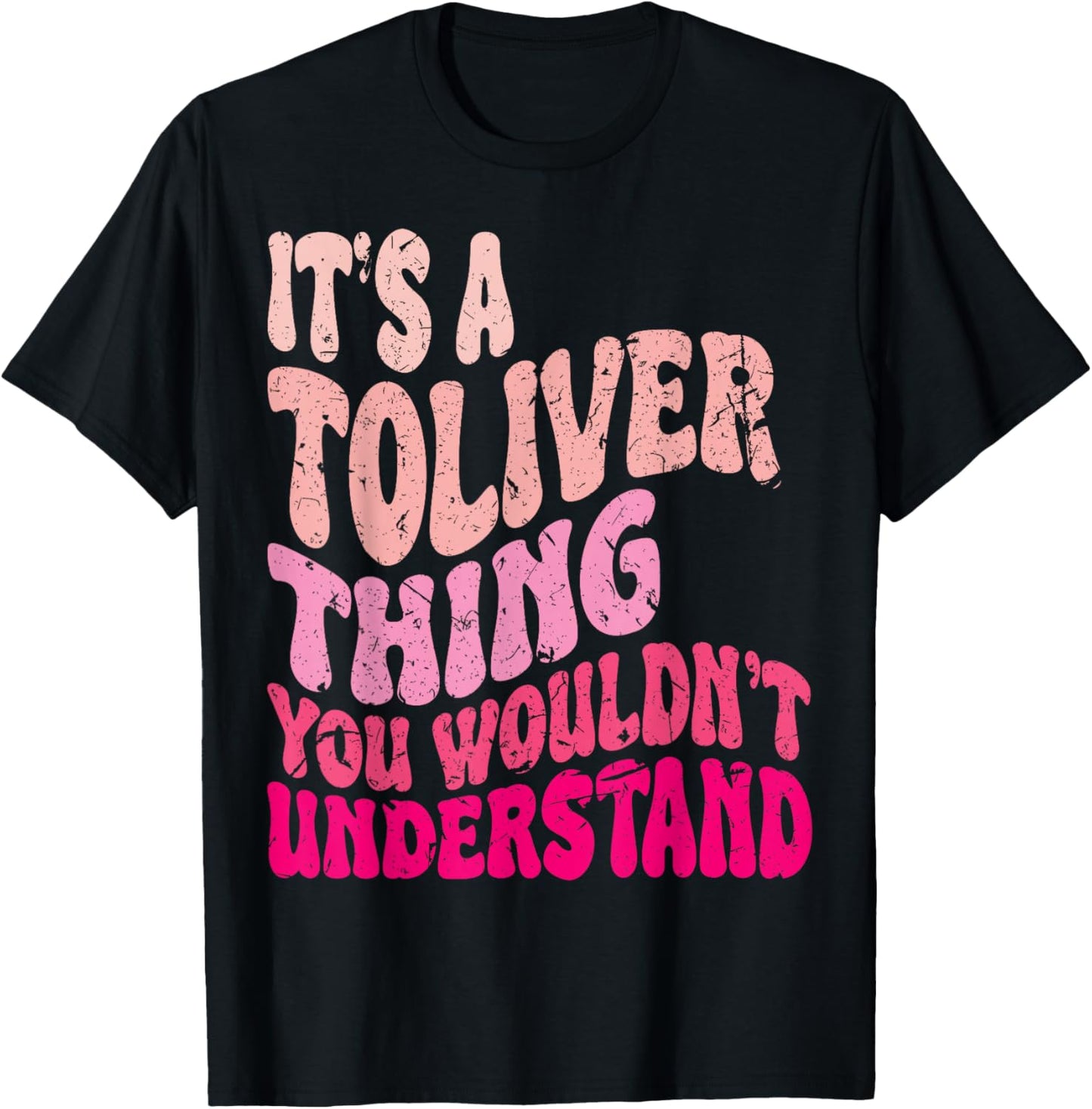 It's A Toliver Thing You Wouldn't Understand Groovy Girls T-Shirt - T-Shirt | Black