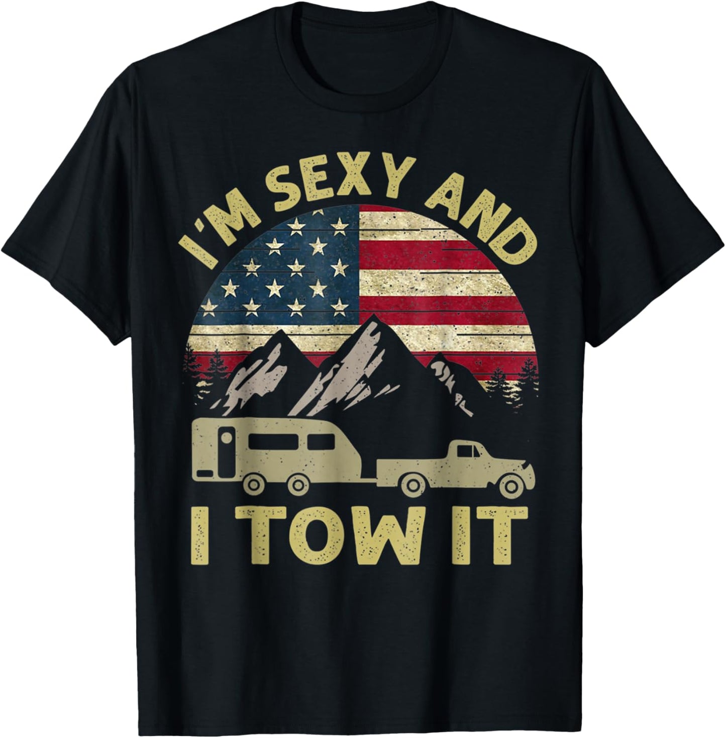 Funny Camping I'm Sexy And I Tow It RV Camper Men Women T-Shirt - T-Shirt | Black