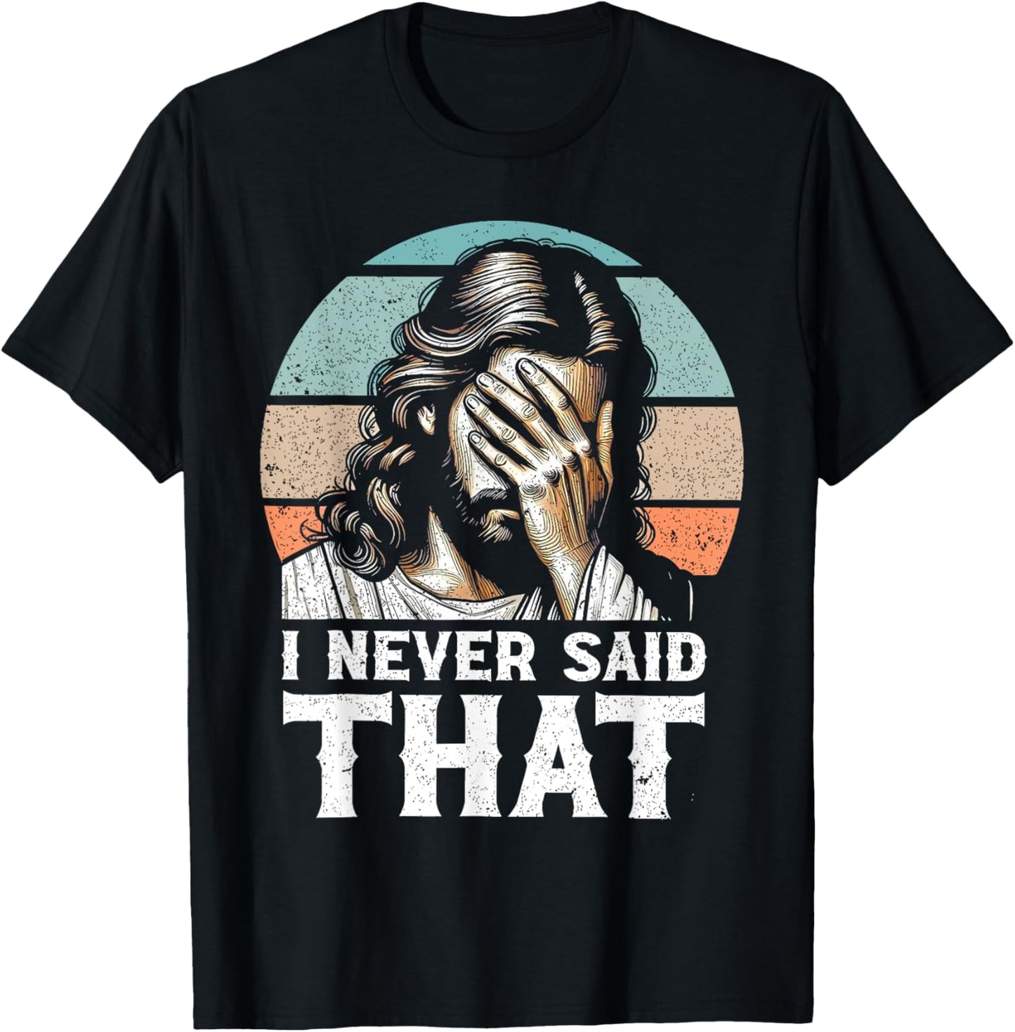 I Never Said That Funny Disappointed Jesus Retro Vintage T-Shirt - T-Shirt | Black