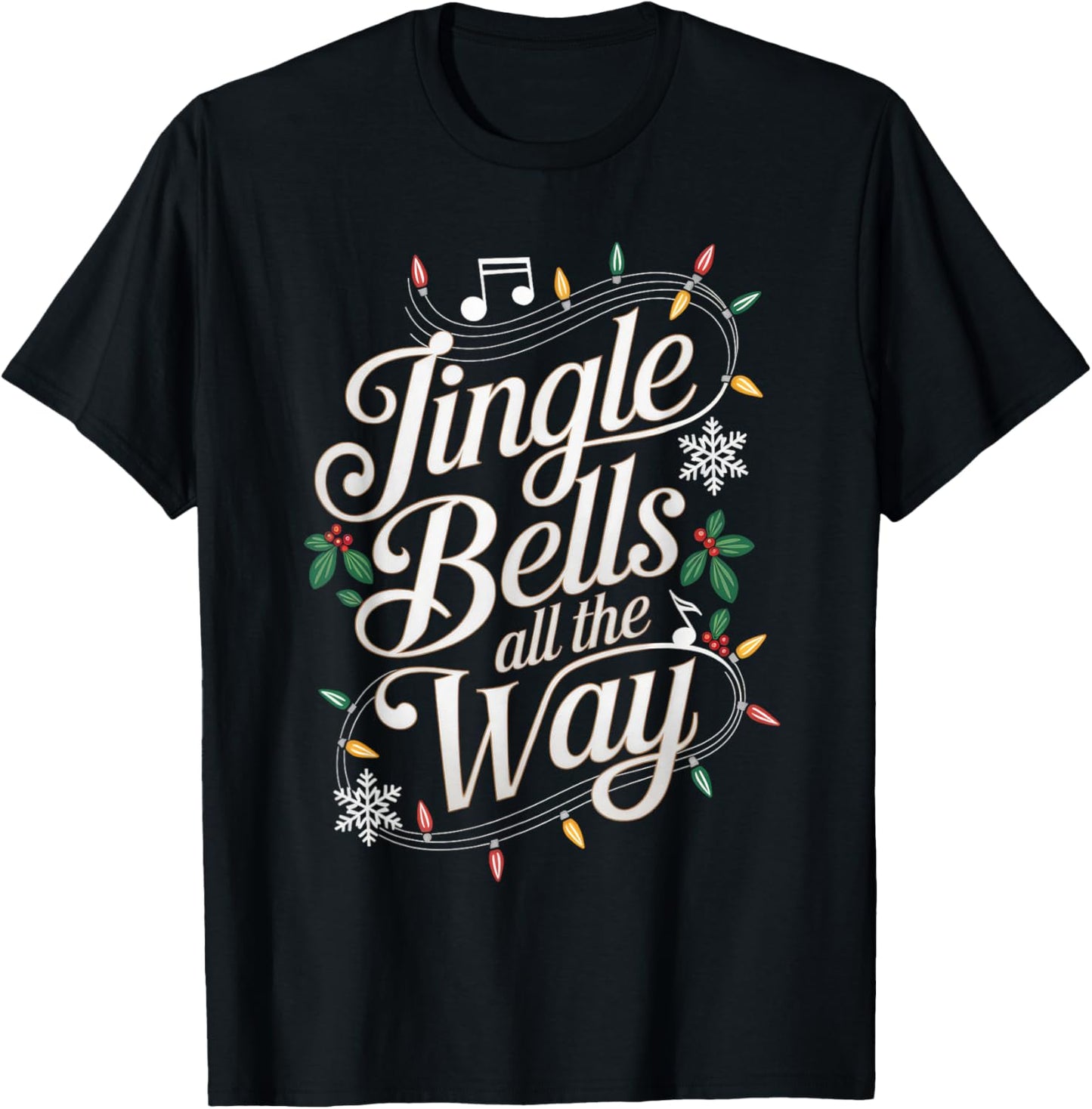 Jingle Bells All The Way Funny Holiday Music Theme T-Shirt - T-Shirt | Black