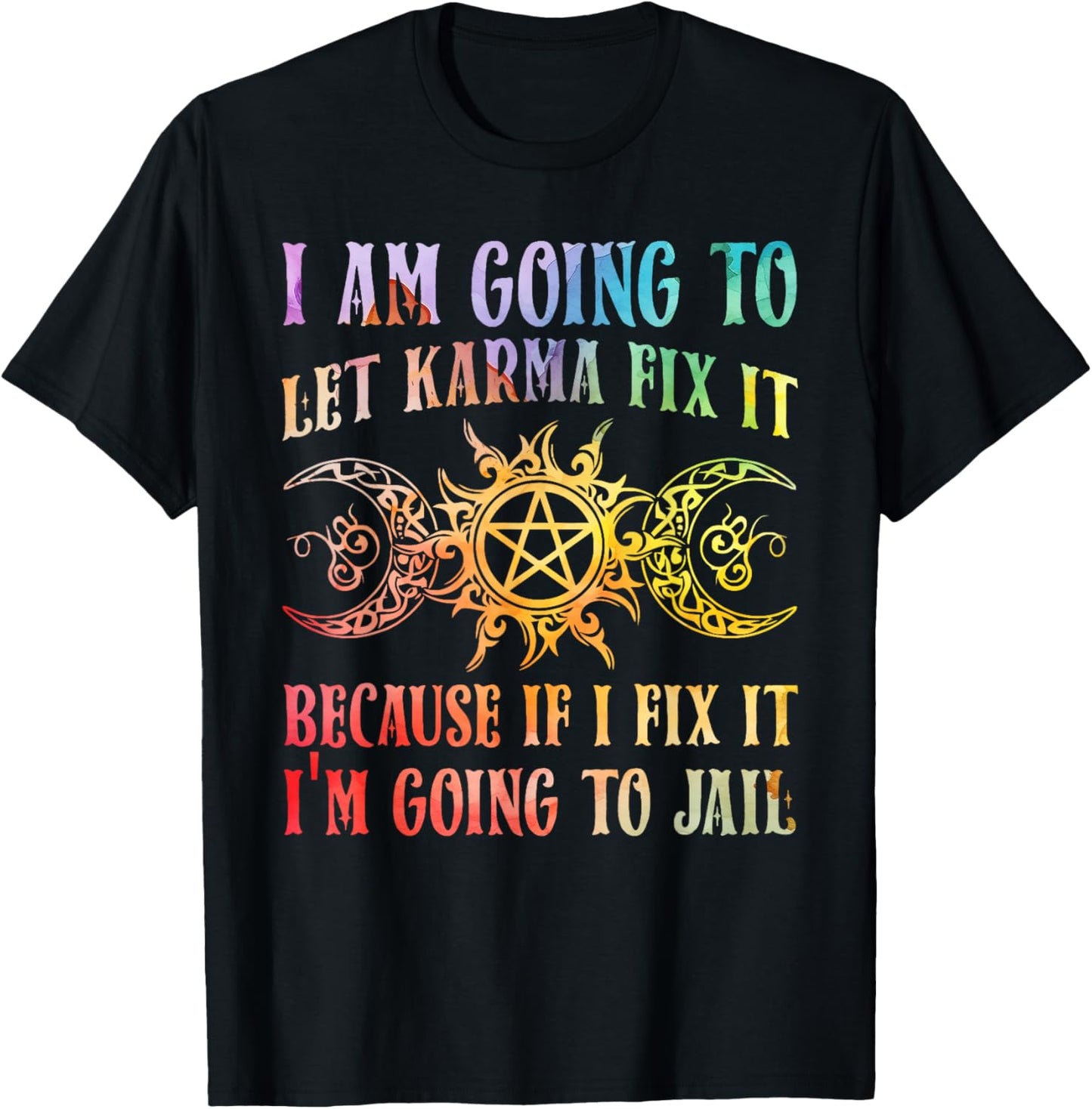 I Am Going To Let Karma Fix It Because If I Fix It Yoga T-Shirt - T-Shirt | Black