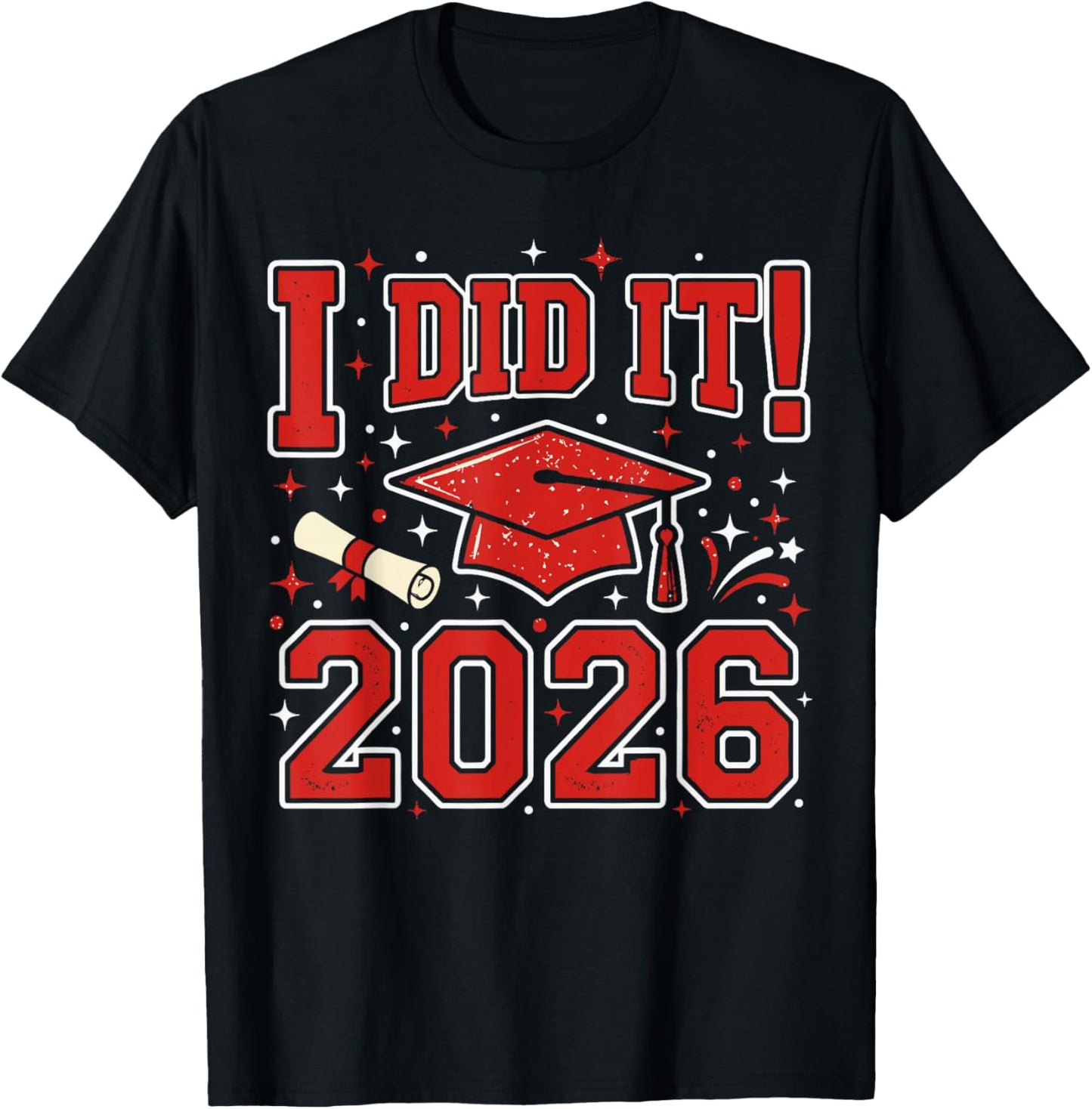 I Did It 2026 Graduation T Shirt 2026, Graduate Cap Diploma T-Shirt - T-Shirt | Black