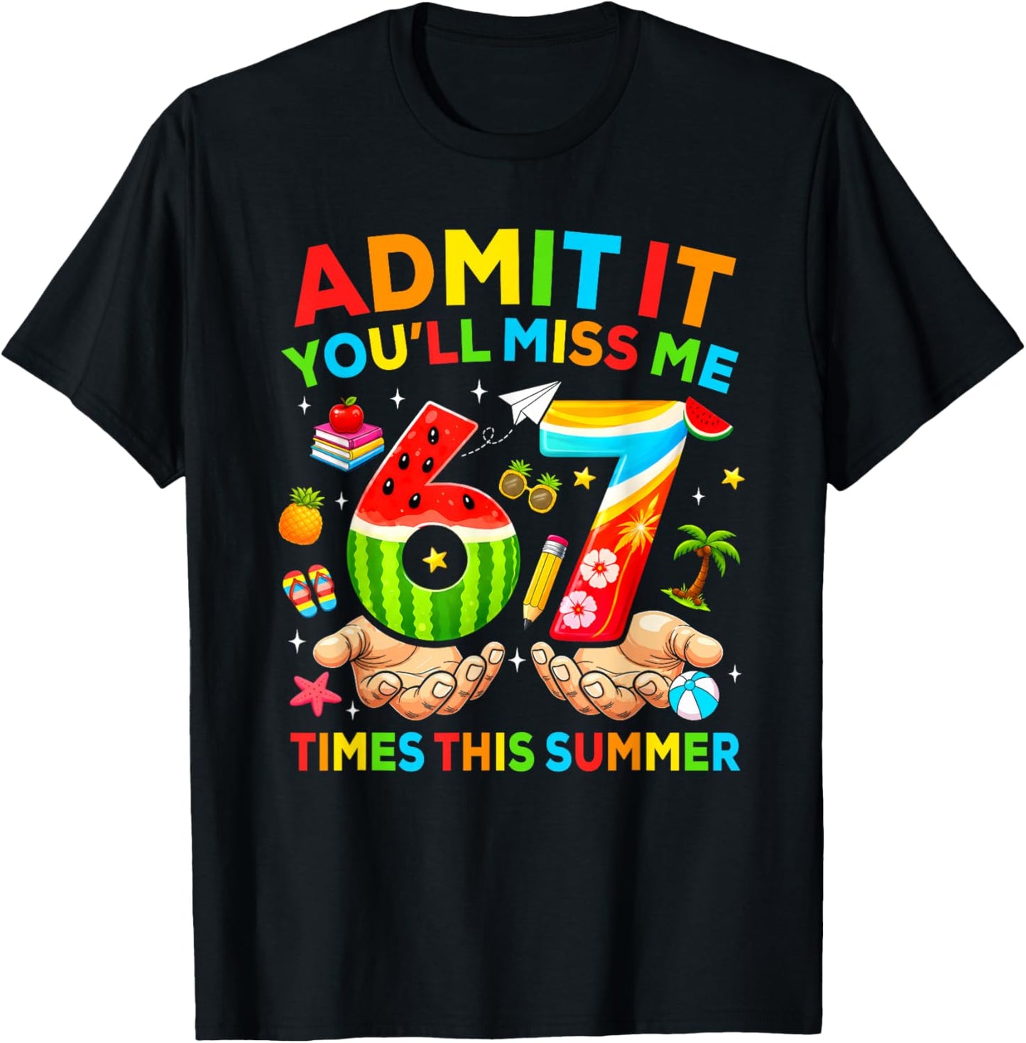 End of School Teacher Admit It You'll Miss Me 67 Last Day T-Shirt - T-Shirt | Black