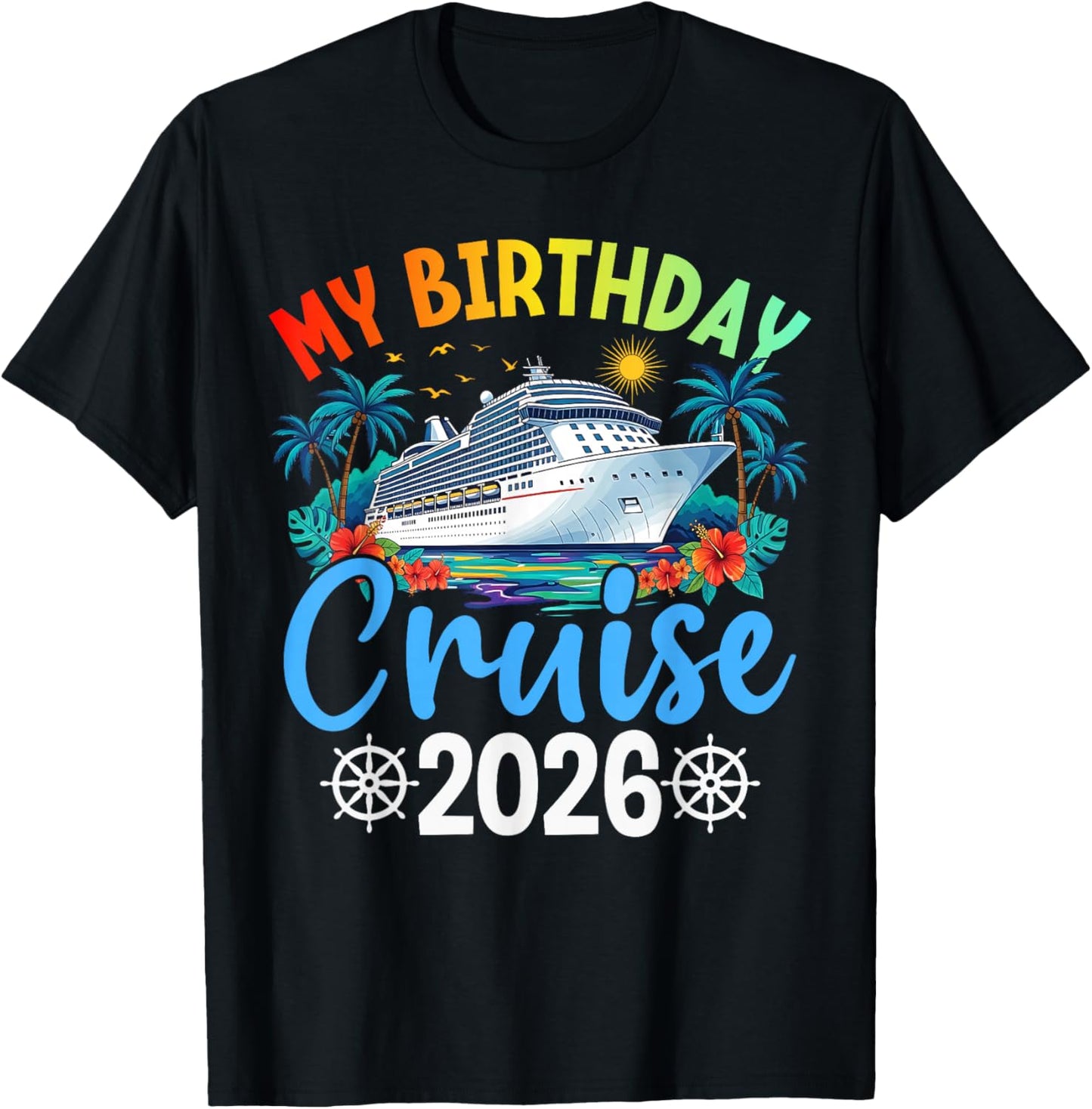 My Birthday Cruise 2026 Party Cruise Birthday Vacation Trip T-Shirt - T-Shirt | Black