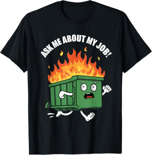 Ask Me About My Job Dumpster Fire T-Shirt - T-Shirt | Black