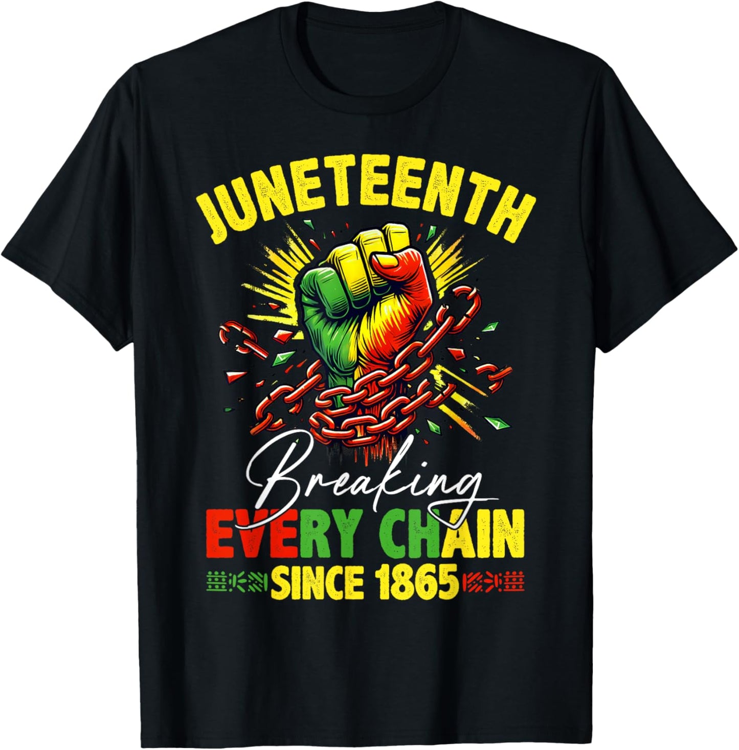 Breaking Every Chain Since 1865 Juneteenth Freedom Women Men T-Shirt - T-Shirt | Black