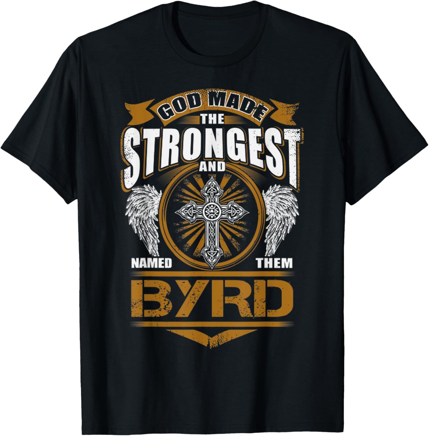 God Found Strongest And Named Them Byrd Gift Byrd Name T-Shirt - T-Shirt | Black