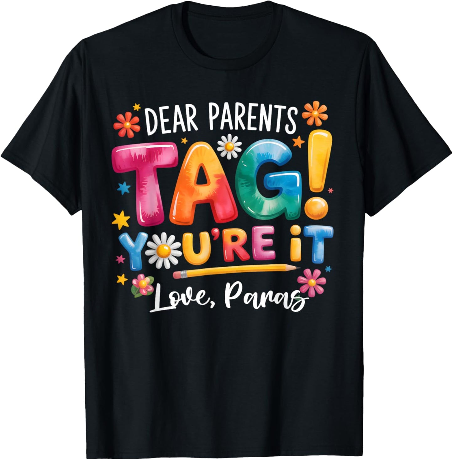 Dear Parents Tag You're It Love Paras Last Day of School T-Shirt - T-Shirt | Black