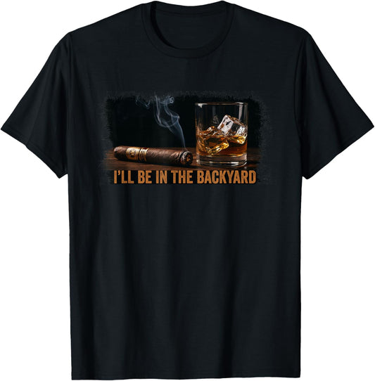 Fathers Day - I'll be in the Backyard T-Shirt - T-Shirt | Black