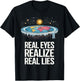 Real Eyes Realize Real Lies T-Shirt - T-Shirt | Black