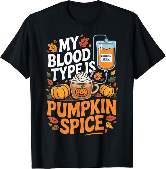 Pumpkin Spice My Blood Type is Pumpkin Spice Coffee Lovers T-Shirt - T-Shirt | Black