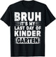 Bruh It's My Last Day Of Kindergarten Teacher Gradutation T-Shirt - T-Shirt | Black