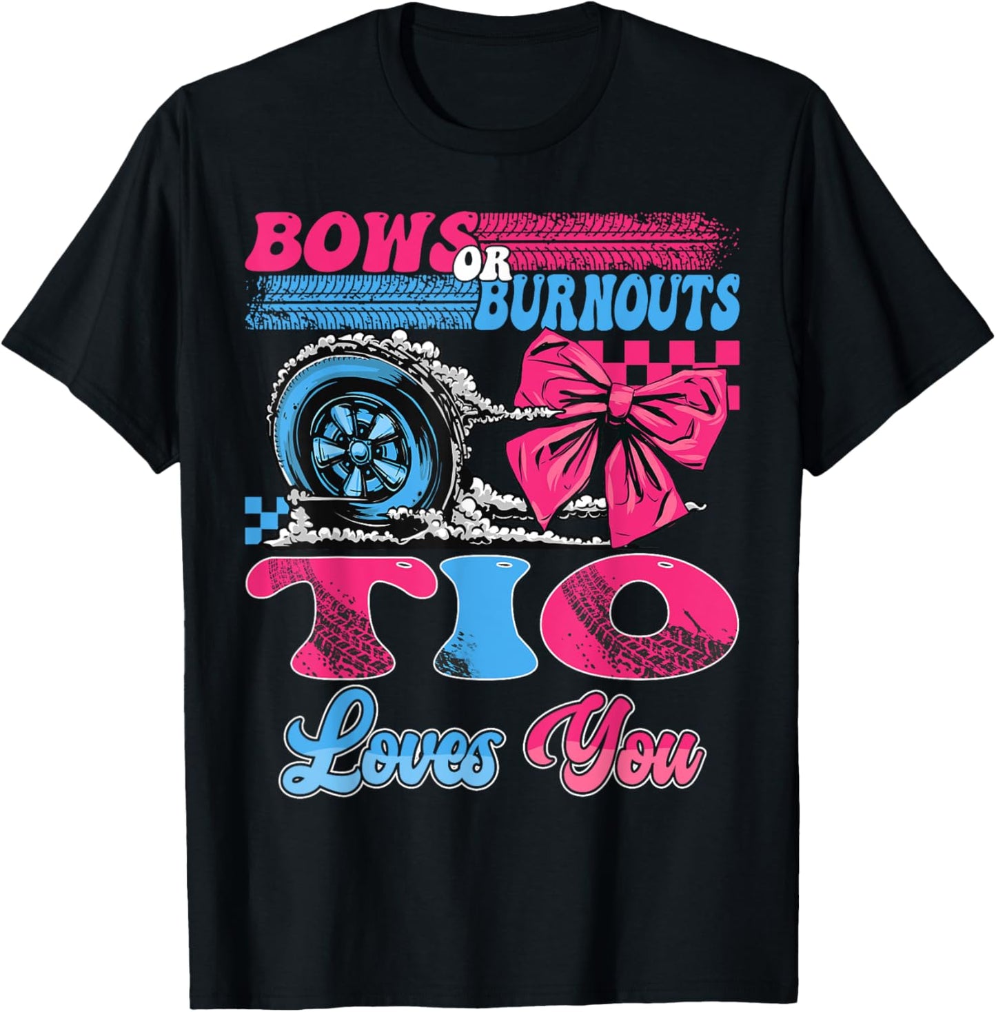 Burnouts or Bows Tio Loves You Pink Blue Gender Reveal T-Shirt - T-Shirt | Black