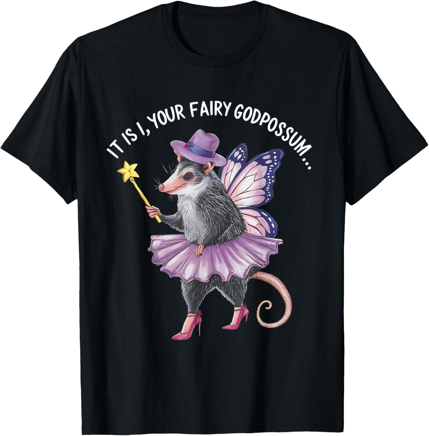 It Is I Your Fairy Godpossum Funny gifts men women T-Shirt - T-Shirt | Black