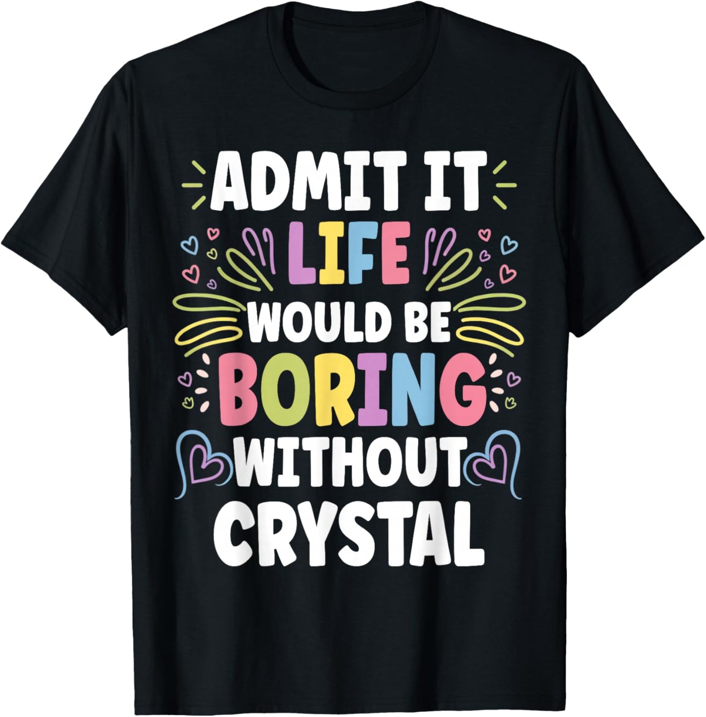 CRYSTAL Personalized Name Funny Cute Custom CRYSTAL Name T-Shirt - T-Shirt | Black