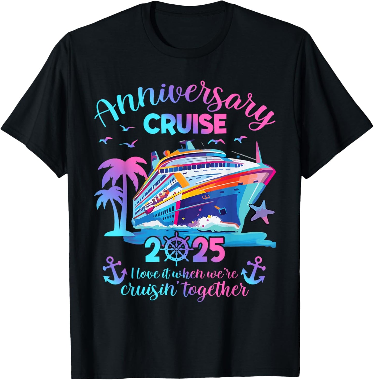 Anniversary Cruise 2025 Love It Together Vacation Beach Trip T-Shirt - T-Shirt | Black