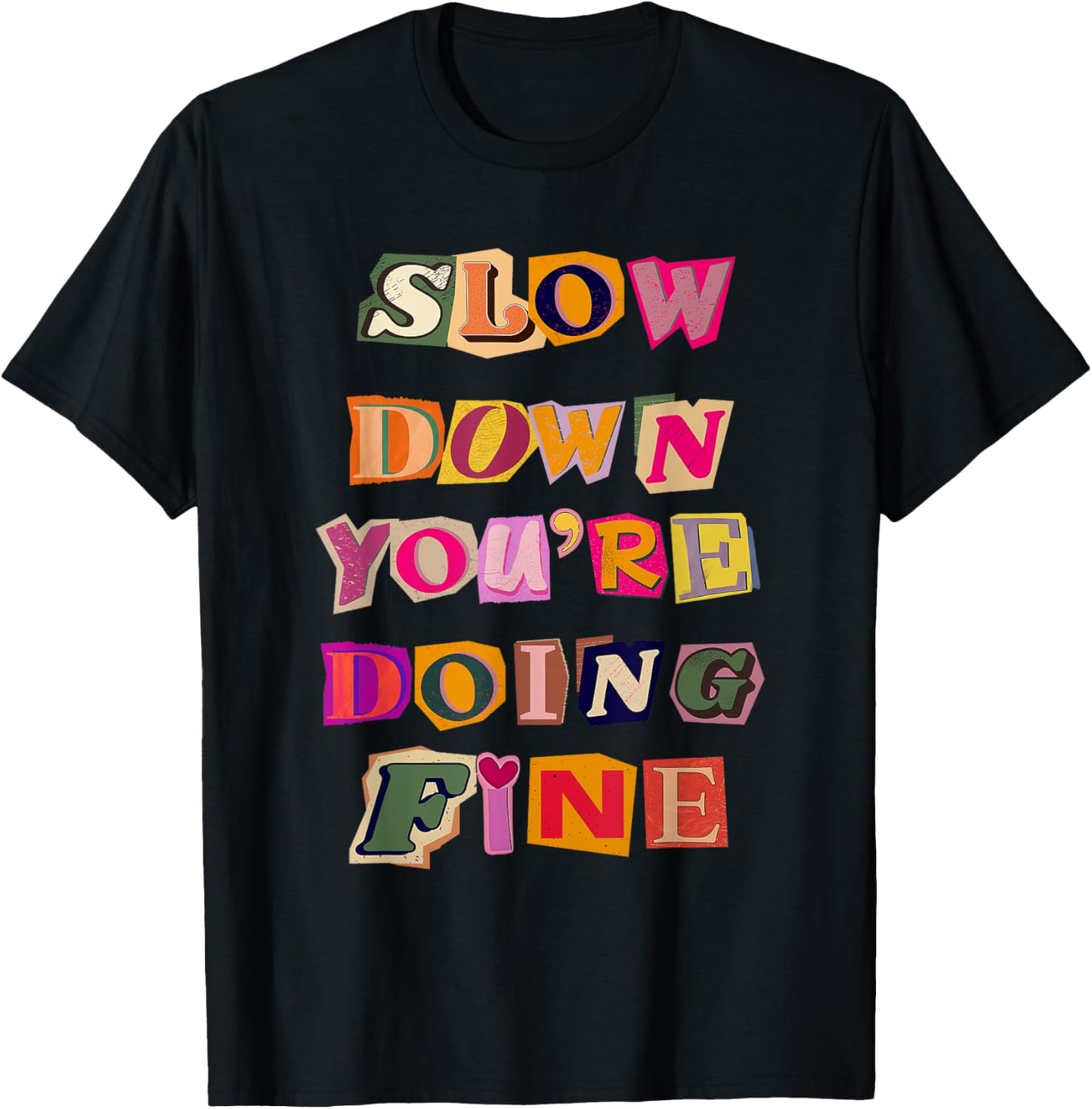 Slow Down You're Doing Fine Black T-Shirt - T-Shirt | Black