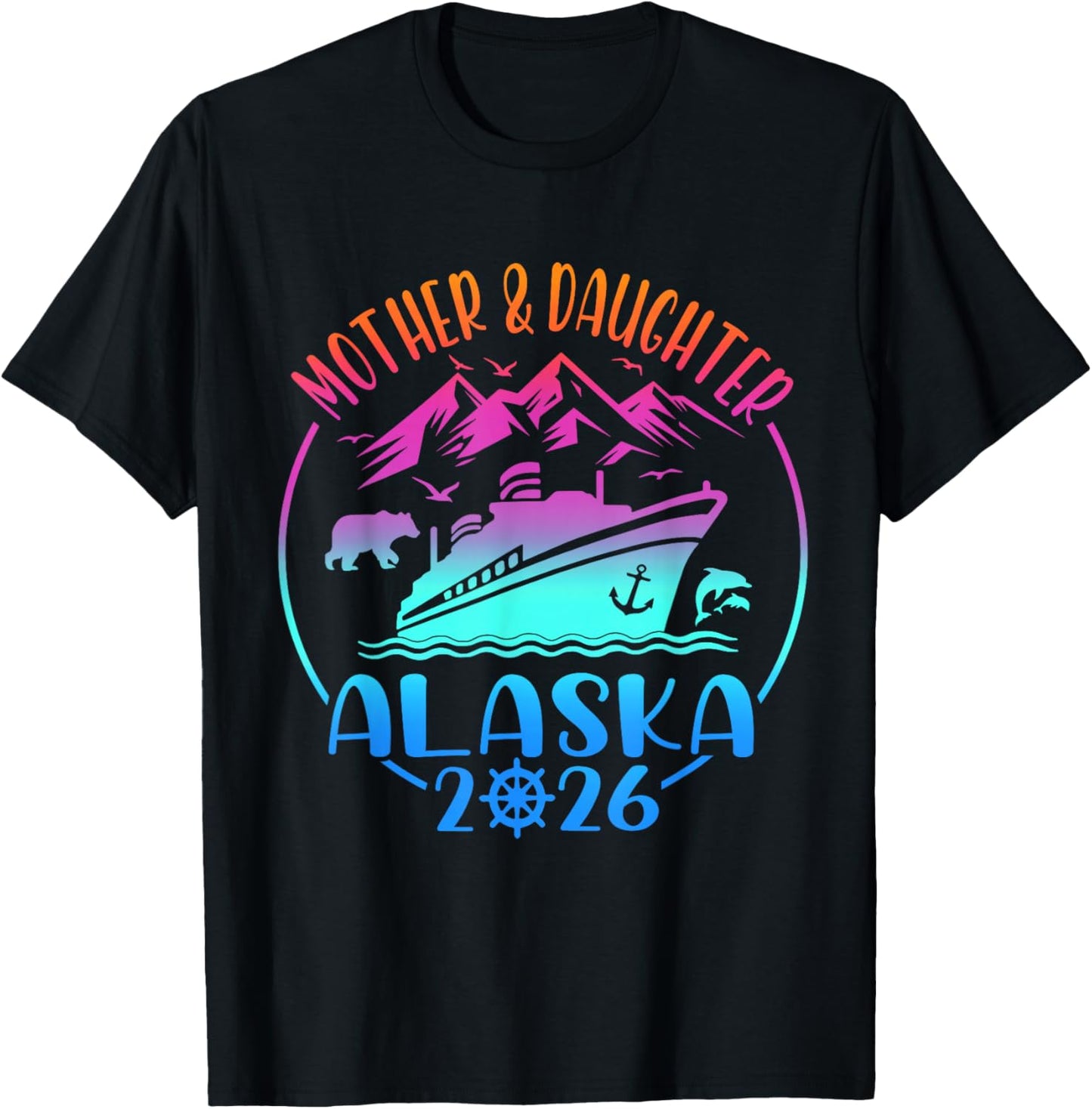 Mother Daughter Alaska 2026 Girl Vacay Cruise Trip T-Shirt - T-Shirt | Black