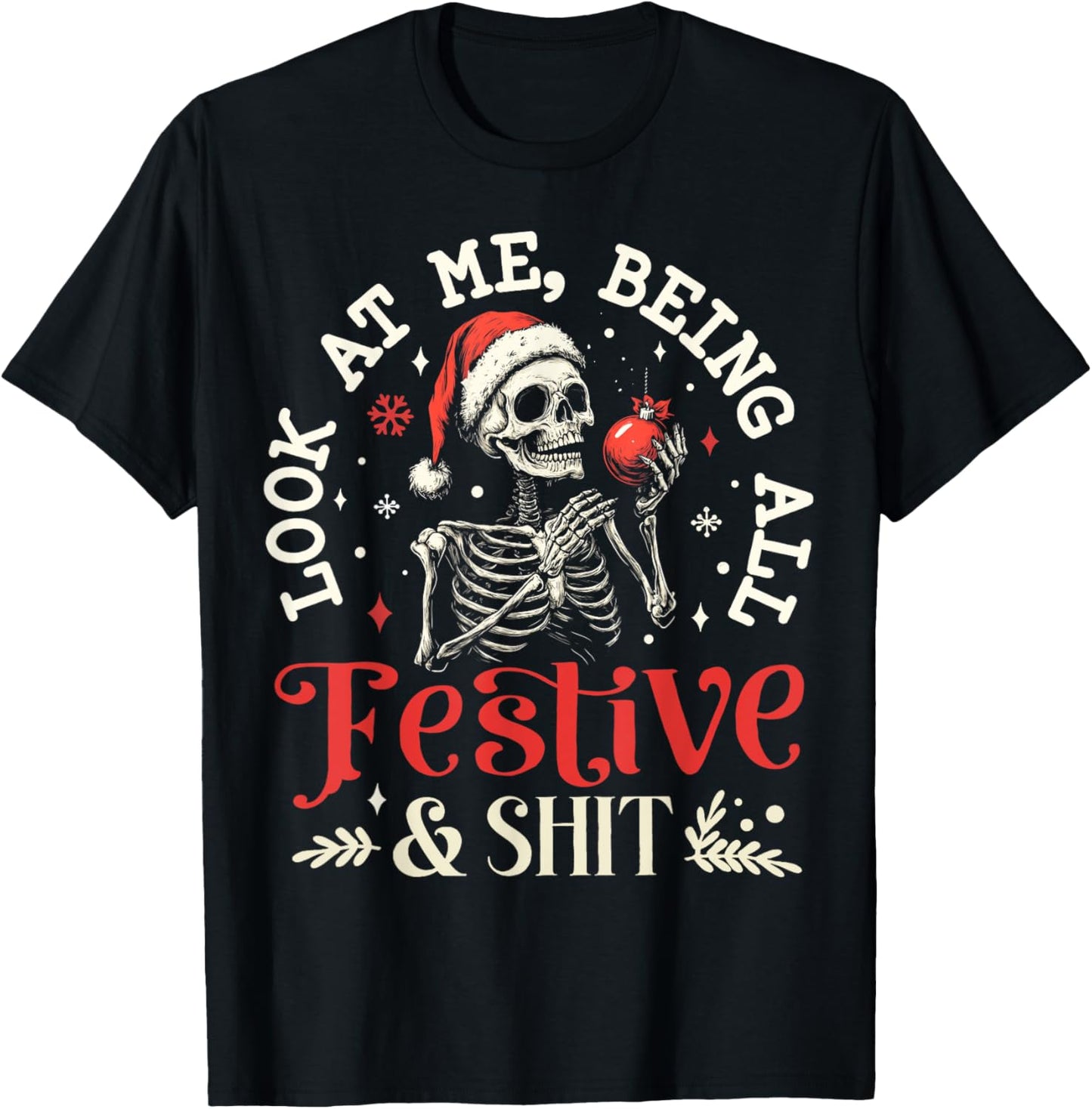 Look at Me Being All Festive And Shit Christmas Skeleton Men T-Shirt - T-Shirt | Black