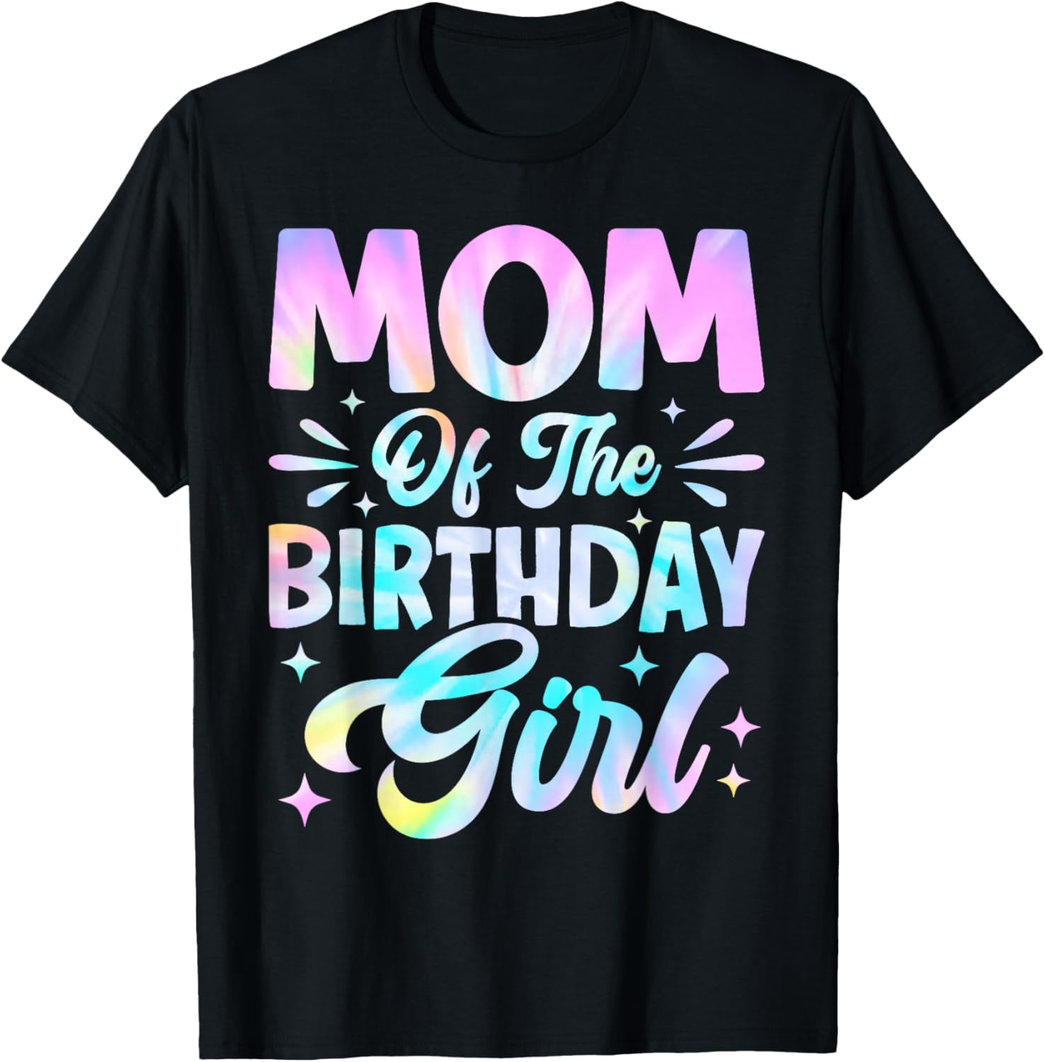 Mom of The Birthday Girl Shirt Tie Dye Party Family Mommy T-Shirt - T-Shirt | Black