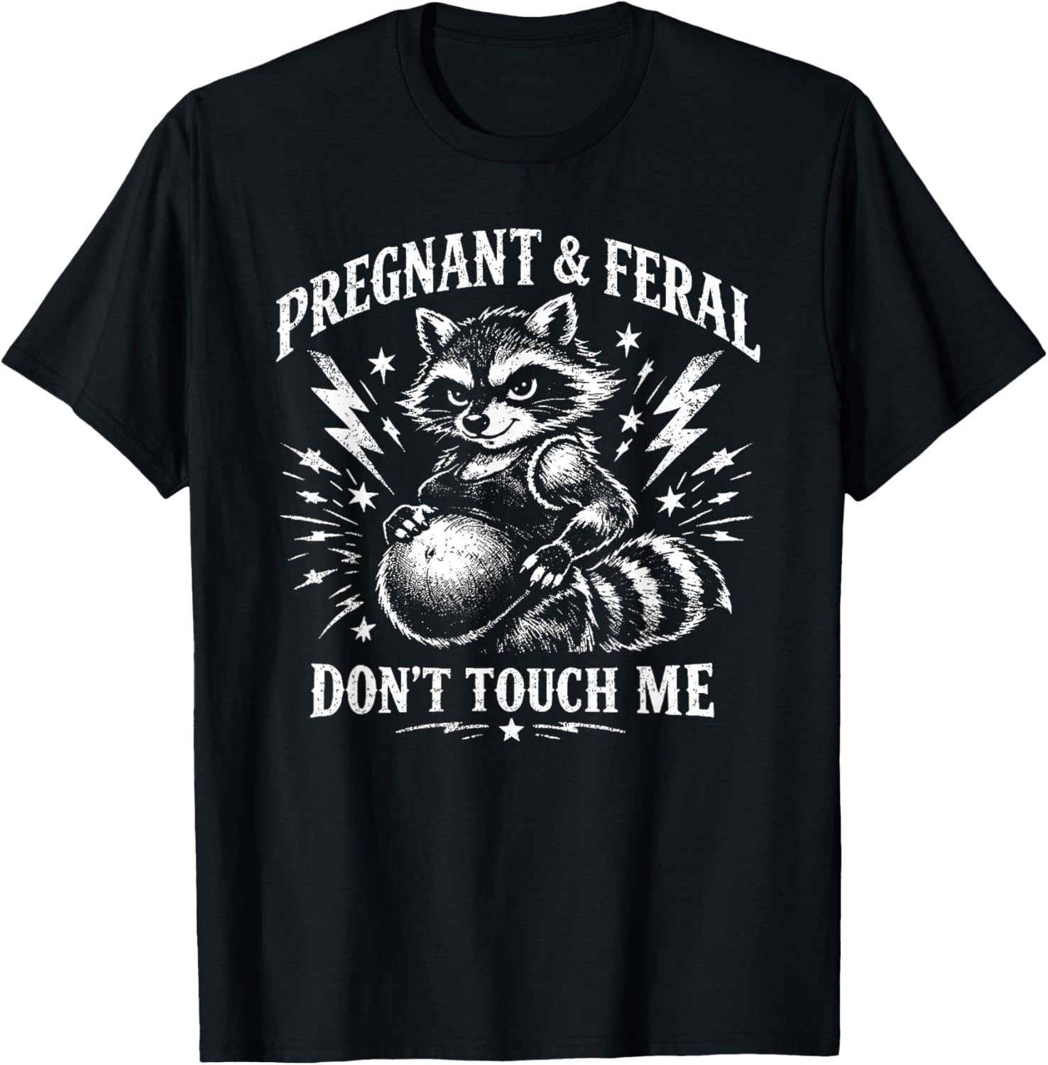 Pregnant and Feral Don't Touch Me Maternity Mom to Be T-Shirt - T-Shirt | Black