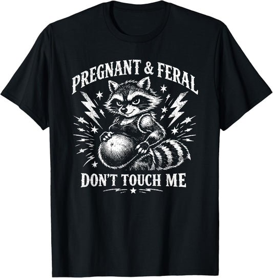 Pregnant and Feral Don't Touch Me Maternity Mom to Be T-Shirt - T-Shirt | Black