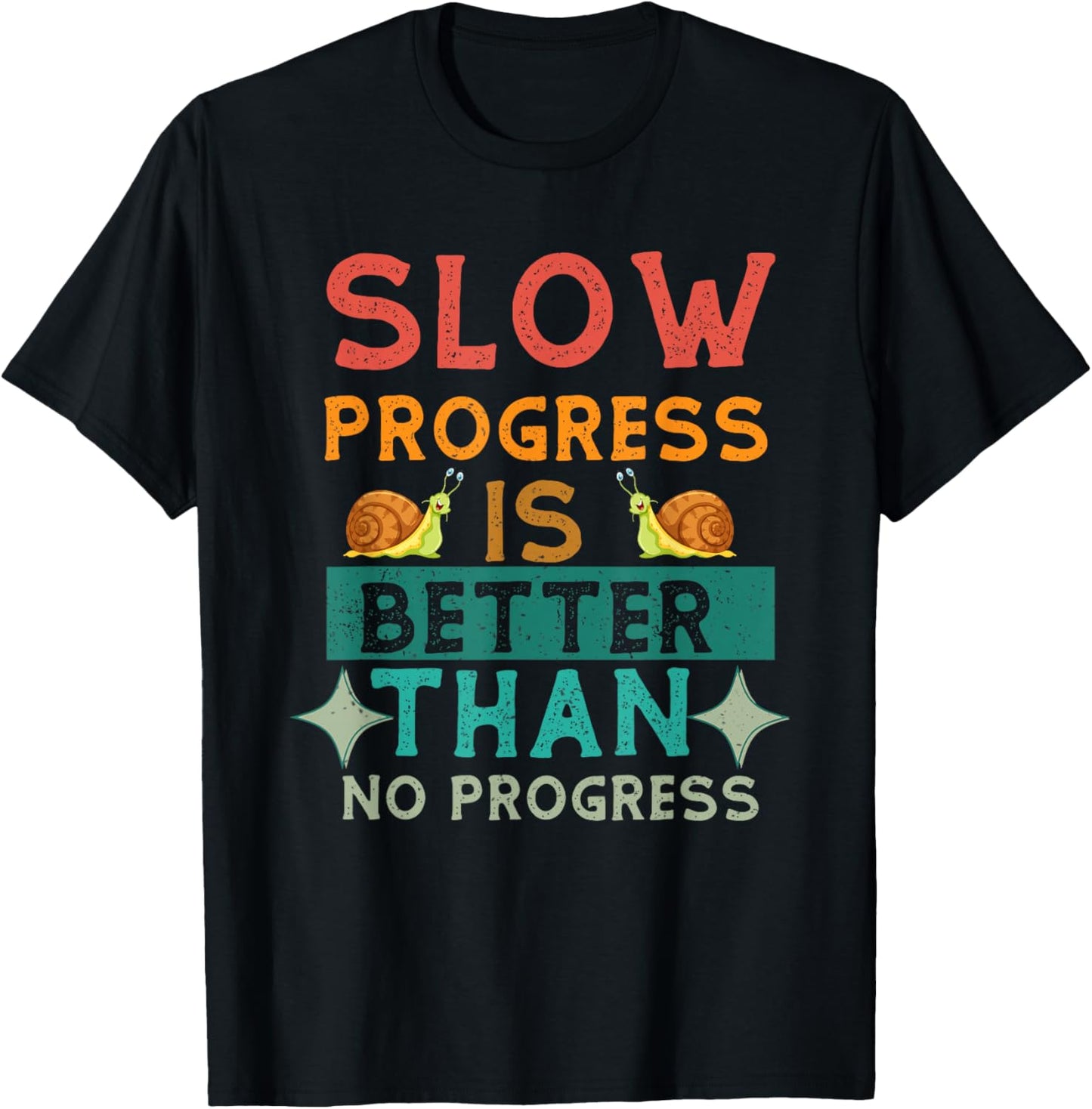 Slow Progress, Is Better Than No Progress Apparel T-Shirt - T-Shirt | Black