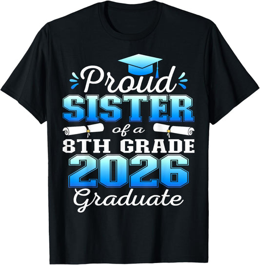 Proud Sister of 8th Grade Graduate 2026 Family Graduation T-Shirt - T-Shirt | Black