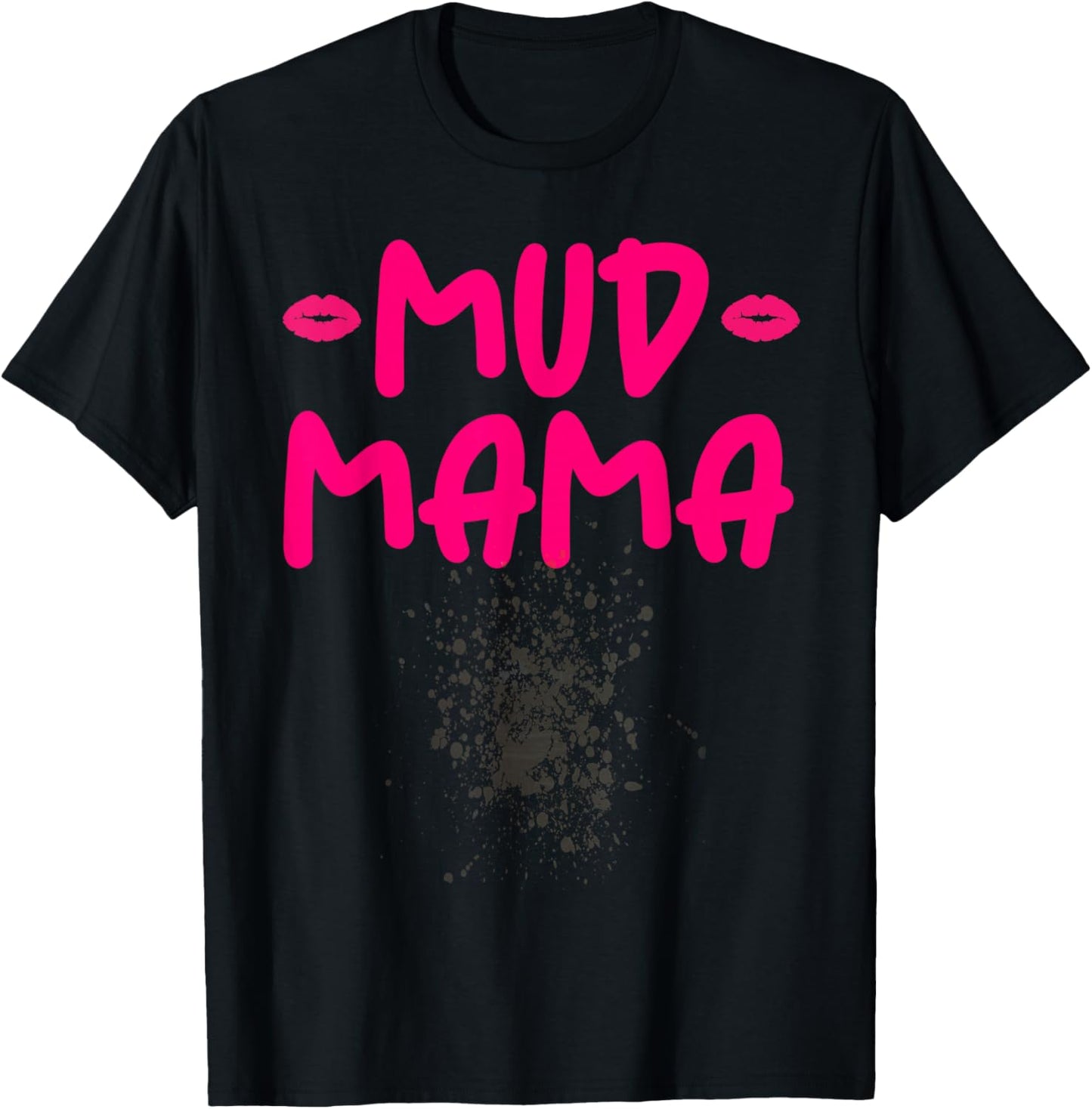 Mud Run Race Women Mud Mama Dirty Gone Muddy Moms Who Run T-Shirt - T-Shirt | Black