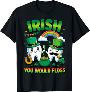 Irish You Would Floss St Patricks Day Tooth Dentist T-Shirt - T-Shirt | Black