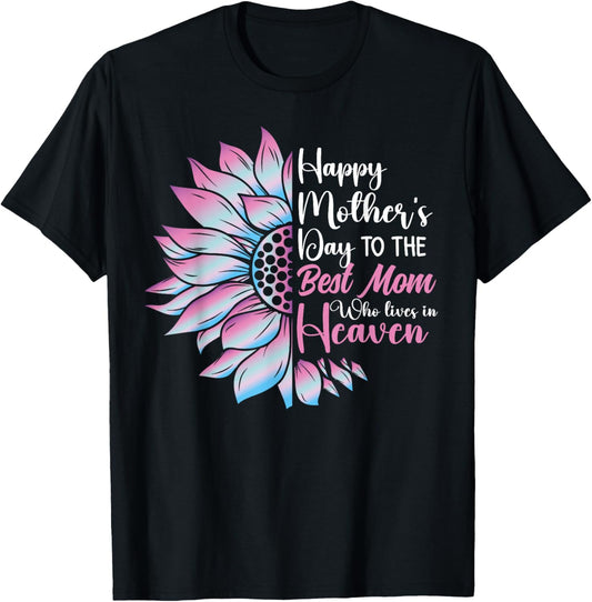 Happy mother's day to the best mom who lives in heaven T-Shirt - T-Shirt | Black