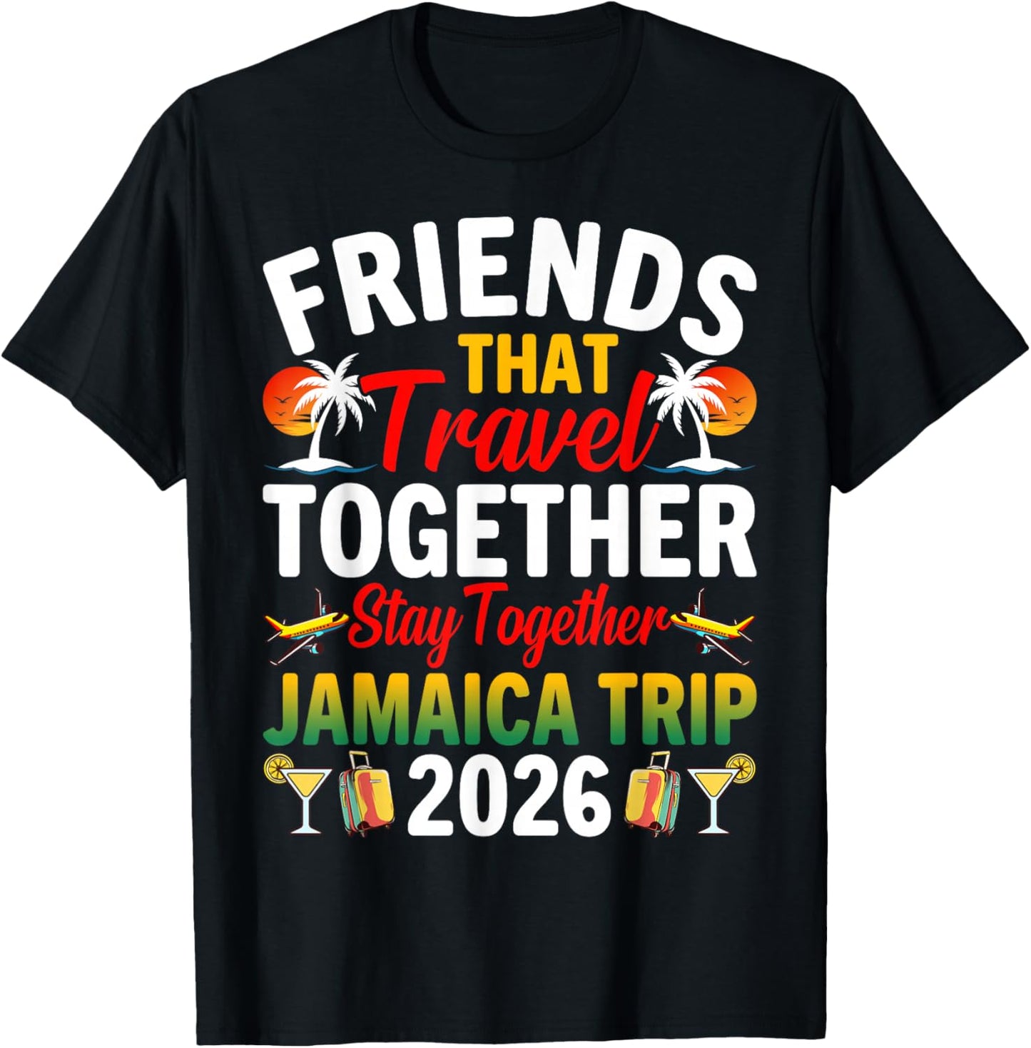 Friends That Travel Together Stay Jamaica Trip 2026 Jamaica T-Shirt - T-Shirt | Black