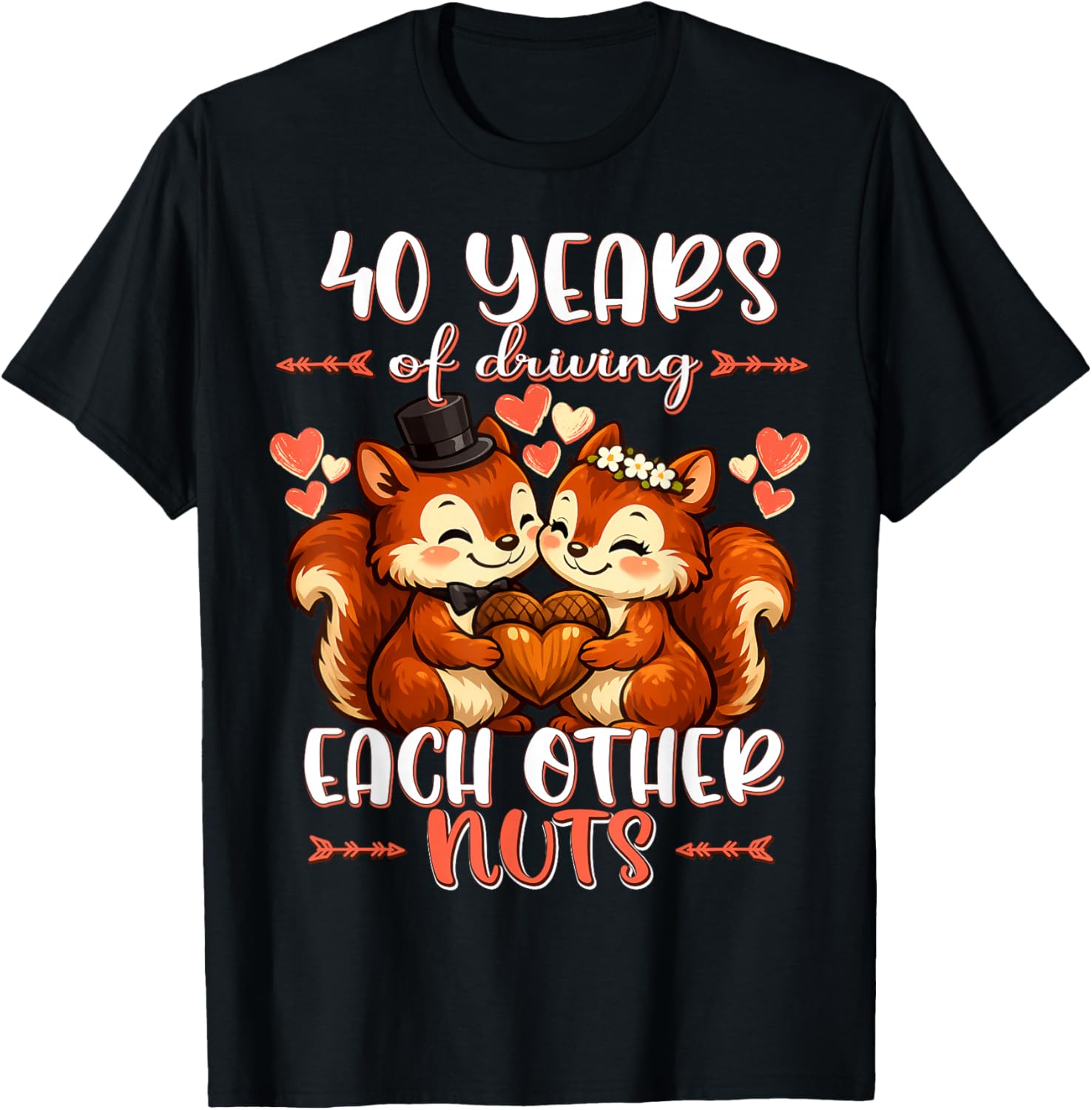 40 Years of Driving Each Other Nuts 40th Wedding Anniversary T-Shirt - T-Shirt | Black