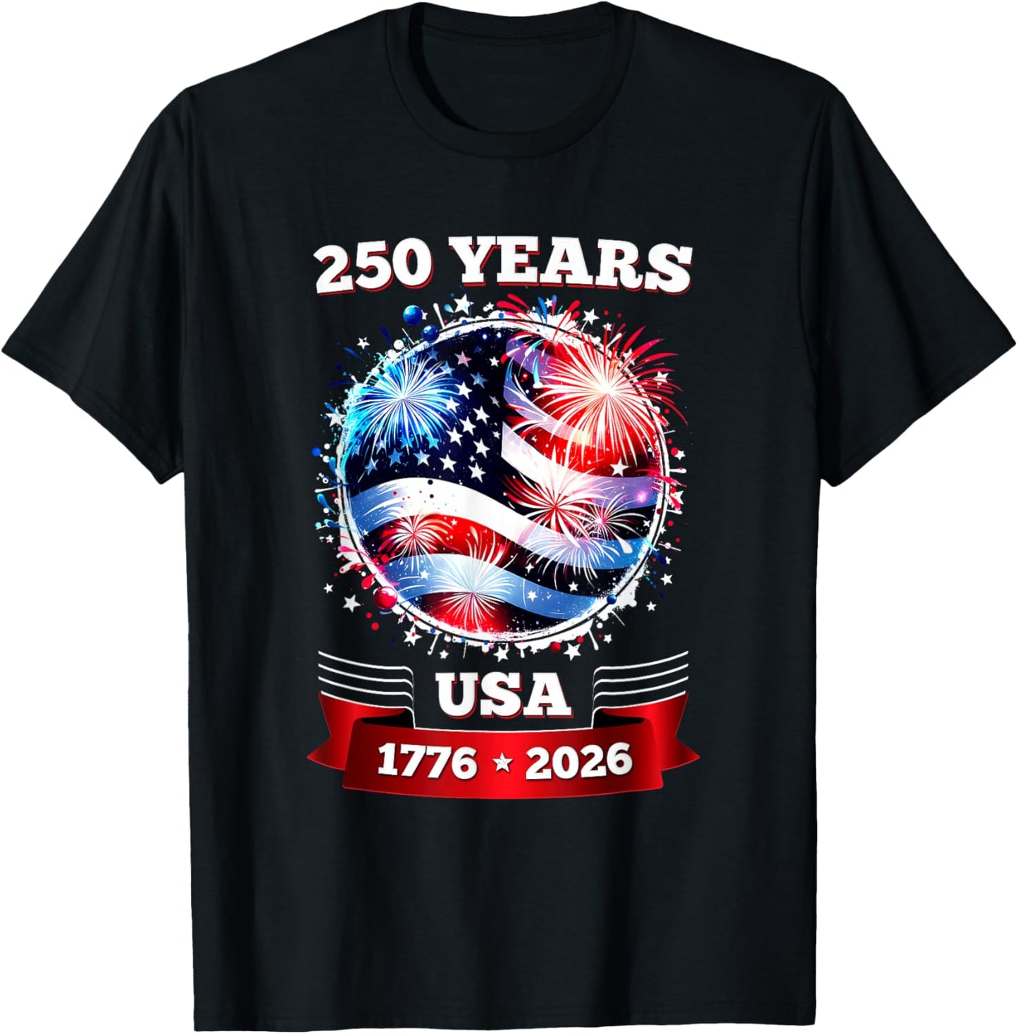 250 Anniversary USA Patriotic Fireworks 250th July 4th 2026 T-Shirt - T-Shirt | Black
