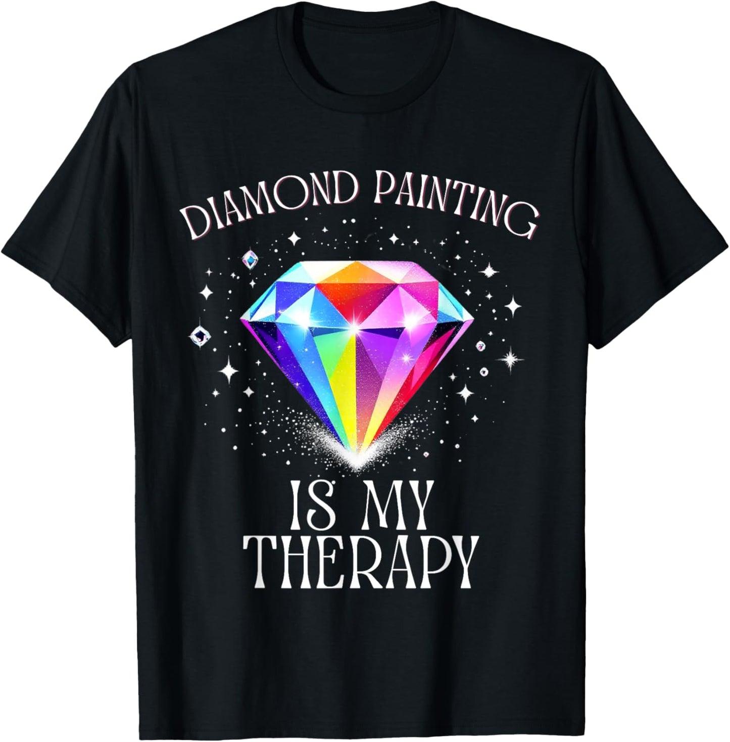 Diamond Painting is My Therapy - Citation relaxante T-Shirt - T-Shirt | Black
