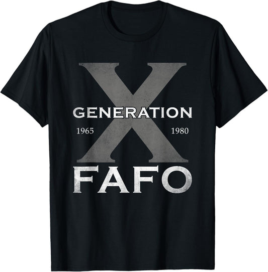 Generation X Funny FAFO 60s 70s Gen-Xers Sarcastic Gen X T-Shirt - T-Shirt | Black