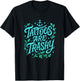 Tattoos are Trashy - Controversial Culture Critic T-Shirt - T-Shirt | Black