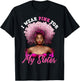 I Wear Pink for My Sister Breast Cancer Black Woman Melanin T-Shirt - T-Shirt | Black