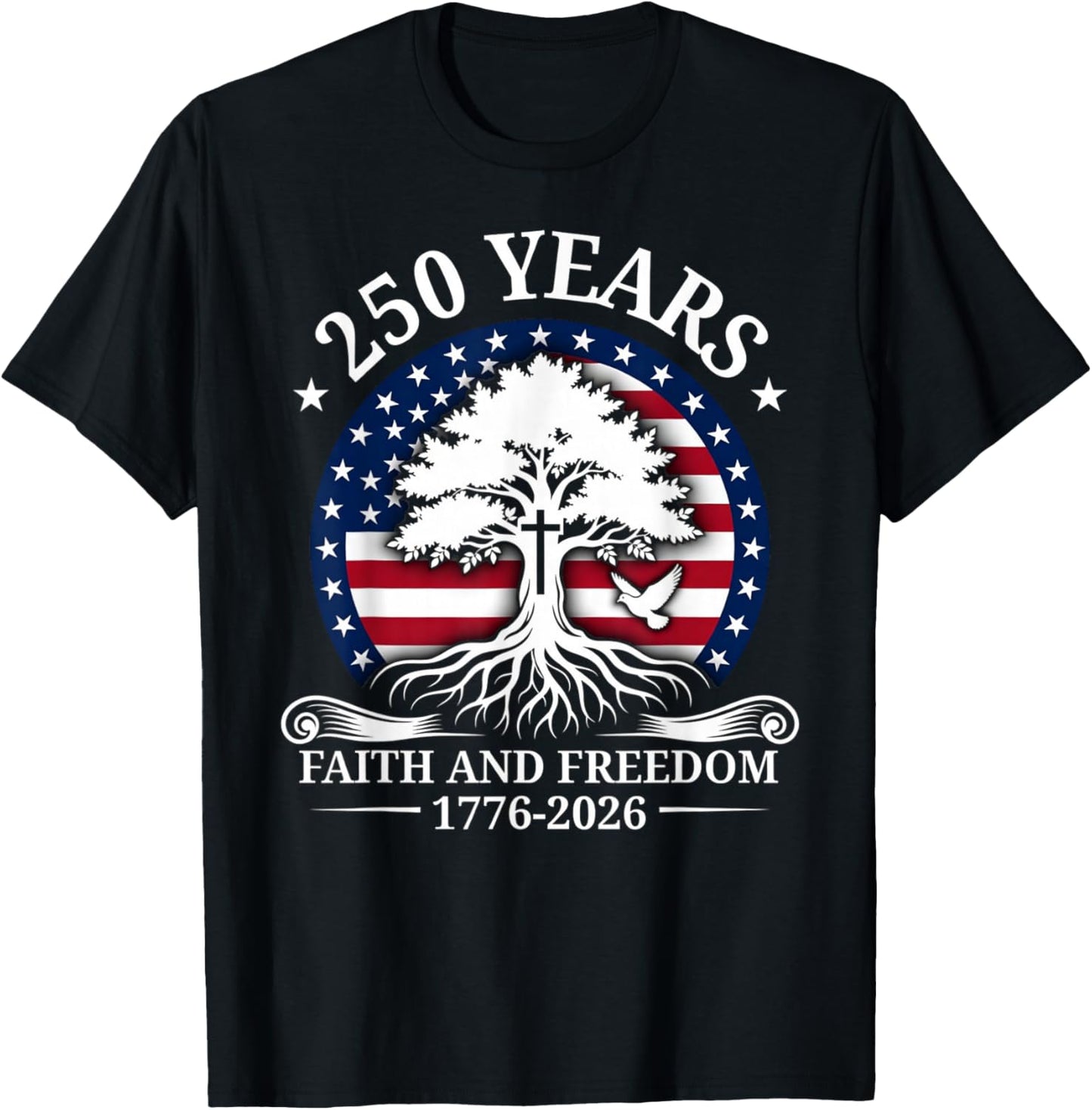 Faith and Freedom 250 United States Anniversary Patriotic T-Shirt - T-Shirt | Black
