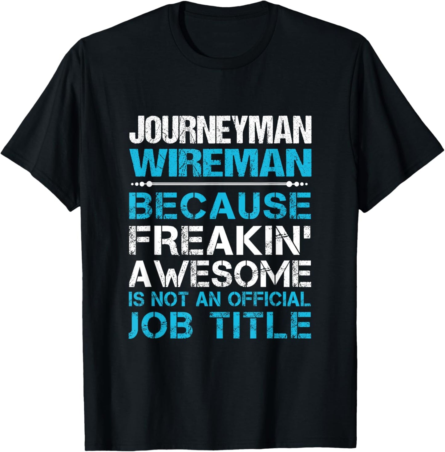 Journeyman Wireman - Freaking Awesome T-Shirt - T-Shirt | Black