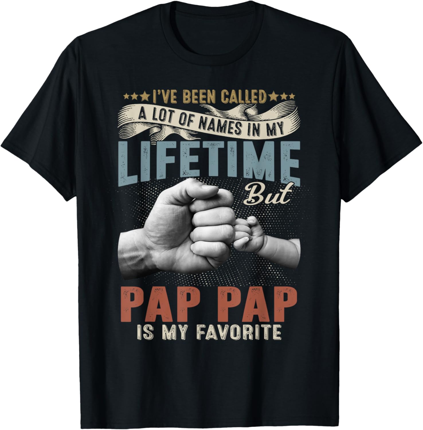 I've Been Called Lots Of Names But Pap Pap Is My Favorite T-Shirt - T-Shirt | Black